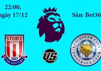 Soi kèo bóng đá Stoke City vs Leicester City 22h00, ngày 17/12 Premier League