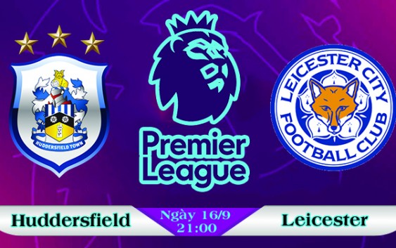 Soi kèo bóng đá Huddersfield vs Leicester 21h00, ngày 16/9 Ngoại Hạng Anh
