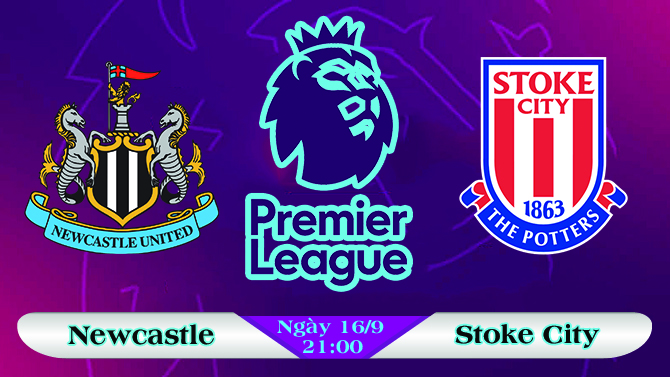 Soi kèo bóng đá Newcastle vs Stoke City 21h00, ngày 16/9 Ngoại Hạng Anh