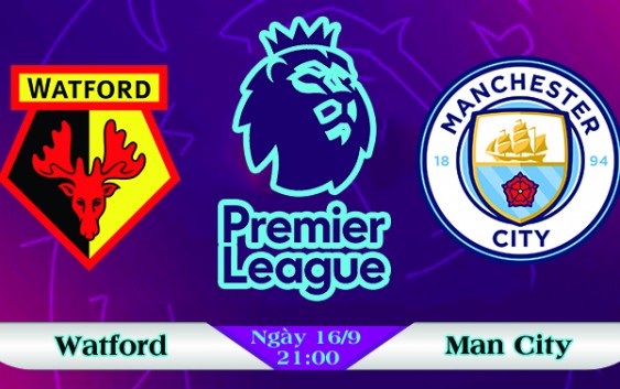 Soi kèo bóng đá Watford vs Manchester City 21h00, ngày 16/9 Ngoại Hạng Anh