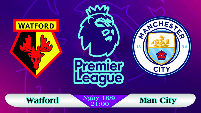Soi kèo bóng đá Watford vs Manchester City 21h00, ngày 16/9 Ngoại Hạng Anh