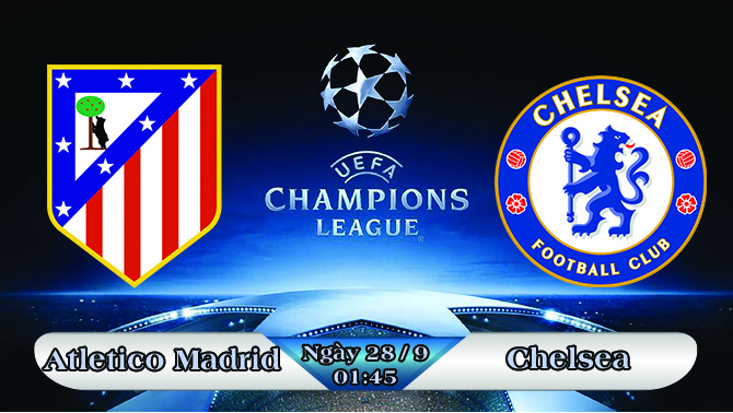 Soi kèo bóng đá Atletico Madrid vs Chelsea 01h45, ngày 28/9 Champions League