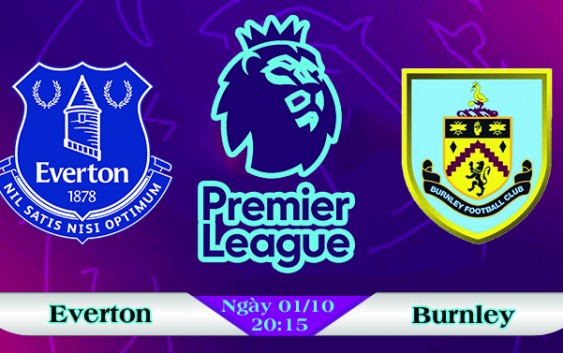 Soi kèo bóng đá Everton vs Burnley 20h15, ngày 01/10 Ngoại Hạng Anh
