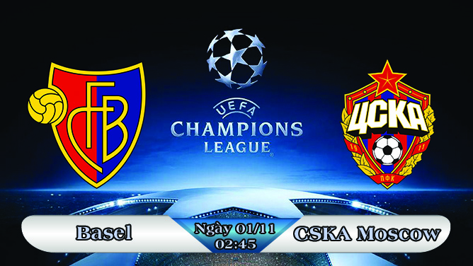 Soi kèo bóng đá Basel vs CSKA Moscow 02h45, ngày 01/11 Champions League