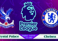 Soi kèo bóng đá Crystal Palace vs Chelsea 21h00, ngày 14/10 Ngoại Hạng Anh