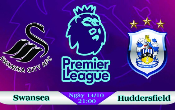 Soi kèo bóng đá Swansea vs Huddersfield 21h00, ngày 14/10 Ngoại Hạng Anh