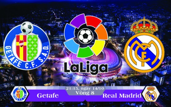 Soi kèo bóng đá Getafe vs Real Madrid 21h15, ngày 14/10 La Liga