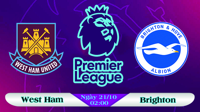 Soi kèo bóng đá West Ham vs Brighton 02h00, ngày 21/10 Ngoại Hạng Anh