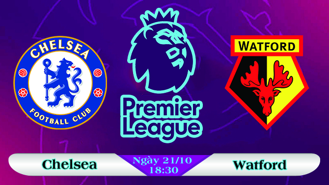 Soi kèo bóng đá Chelsea vs Watford 18h30, ngày 21/10 Ngoại Hạng Anh
