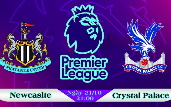 Soi kèo bóng đá Newcastle vs Crystal Palace 21h00, ngày 21/10 Ngoại Hạng Anh