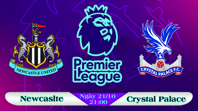 Soi kèo bóng đá Newcastle vs Crystal Palace 21h00, ngày 21/10 Ngoại Hạng Anh