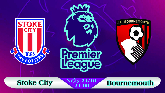 Soi kèo bóng đá Stoke City vs Bournemouth 21h00, ngày 21/10 Ngoại Hạng Anh
