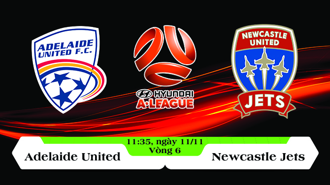 Soi kèo bóng đá Adelaide United vs Newcastle Jets 11h35, ngày 11/11 A League