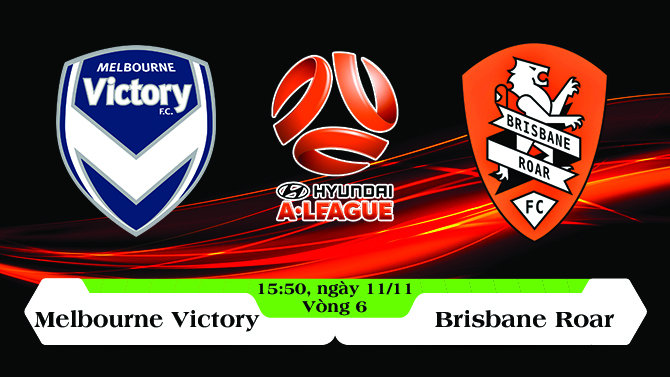 Soi kèo bóng đá Melbourne Victory vs Brisbane Roar 15h50, ngày 11/11 A League