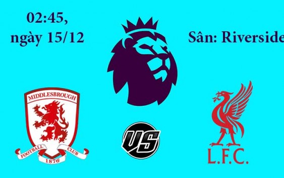 Soi kèo bóng đá Middlesbrough vs Liverpool 02h45, ngày 15/12 Premier League