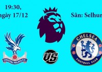 Soi kèo bóng đá Crystal Palace vs Chelsea 19h30, ngày 17/12 Premier League