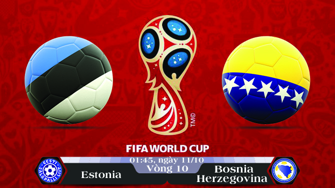 Soi kèo bóng đá Estonia vs Bosnia - Herzegovina 01h45, ngày 11/10 Vòng Loại World Cup 2018