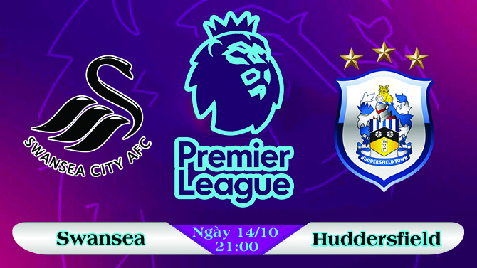 Soi kèo bóng đá Swansea vs Huddersfield 21h00, ngày 14/10 Ngoại Hạng Anh