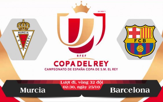 Soi kèo bóng đá Murcia vs Barcelona 02h30, ngày 25/10 Cúp Nhà Vua