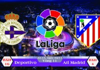 Soi kèo bóng đá Deportivo vs Atletico Madrid 22h15, ngày 04/11 La Liga