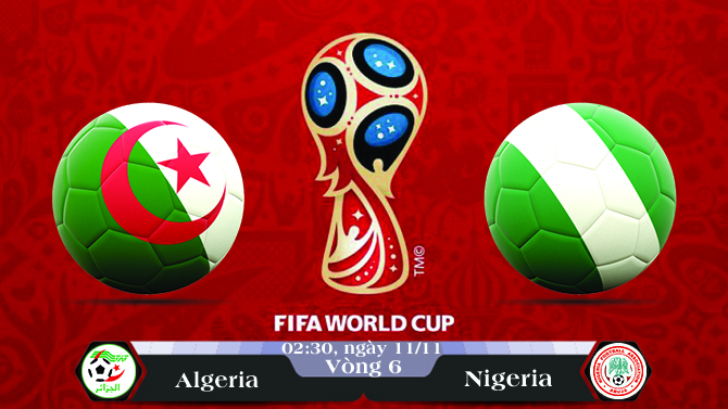 Soi kèo bóng đá Algeria vs Nigeria 02h30, ngày 11/11 Vòng Loại World Cup 2018